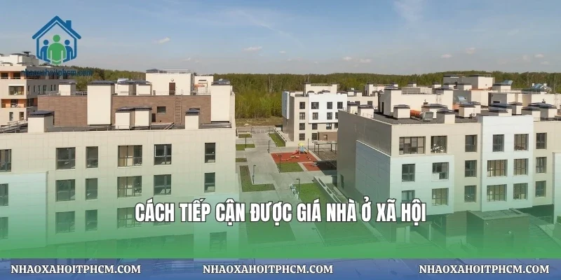 Cách tiếp cận được giá nhà ở xã hội