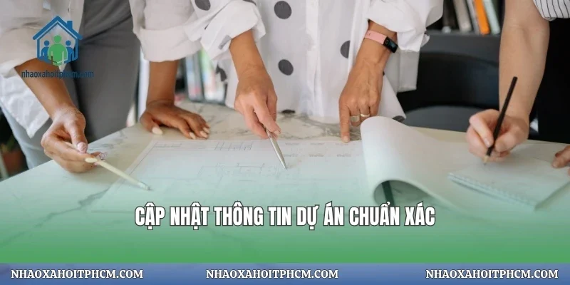 Cập nhật thông tin dự án chuẩn xác