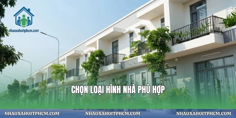 Chọn loại hình nhà phù hợp
