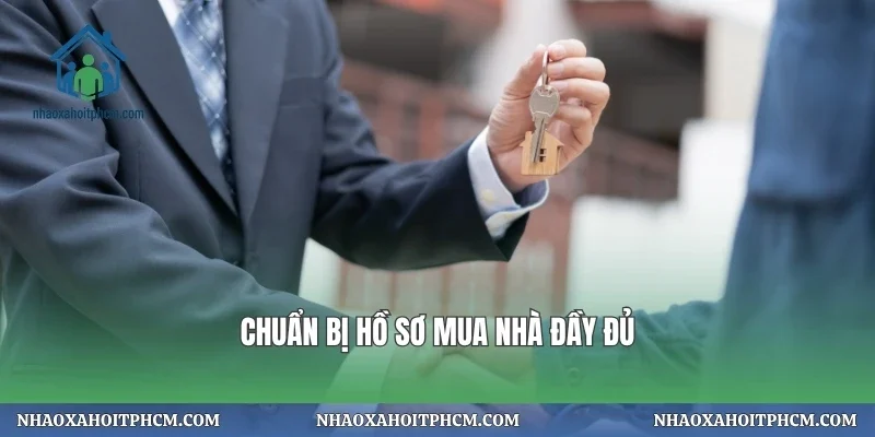 Chuẩn bị hồ sơ mua nhà đầy đủ