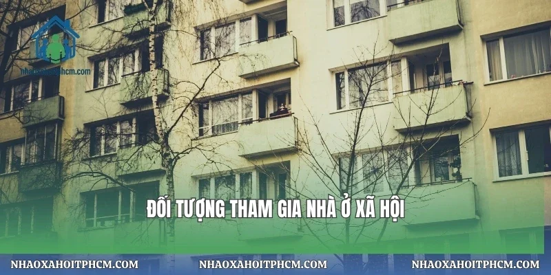 Đối tượng tham gia nhà ở xã hội