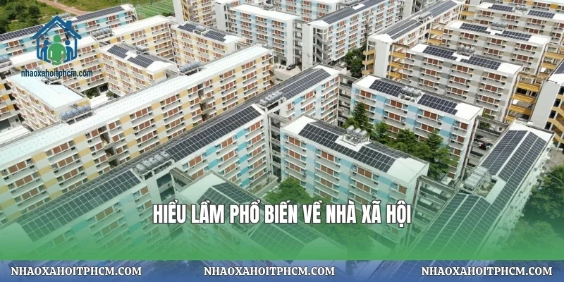 Hiểu lầm phổ biến về nhà xã hội