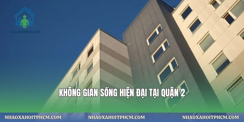 Không gian sống hiện đại tại quận 2