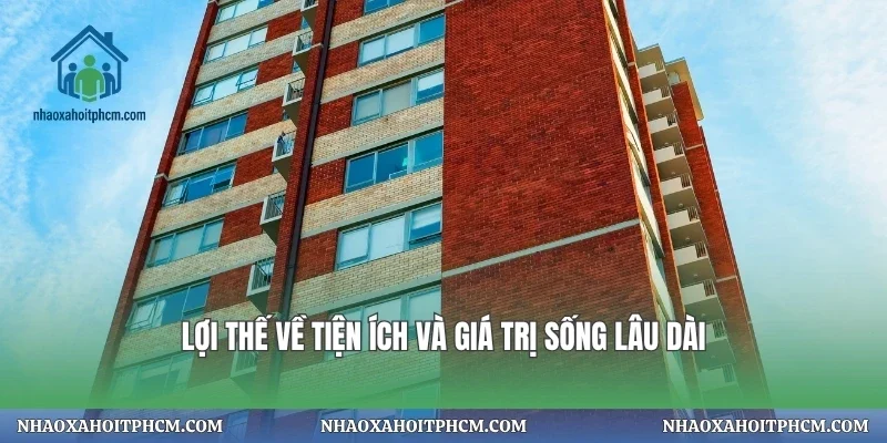 Lợi thế về tiện ích và giá trị sống lâu dài