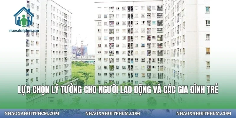 Lựa chọn lý tưởng cho người lao động và các gia đình trẻ