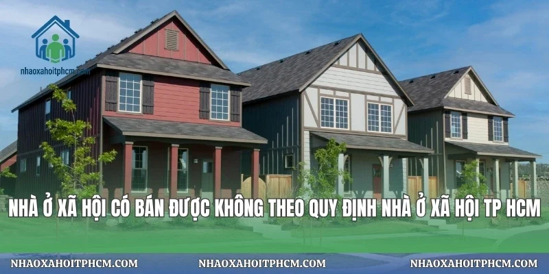 Nhà Ở Xã Hội Có Bán Được Không