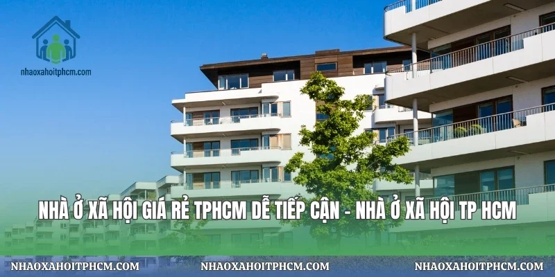 Nhà Ở Xã Hội Giá Rẻ TPHCM Dễ Tiếp Cận - Nhà Ở Xã Hội TP HCM