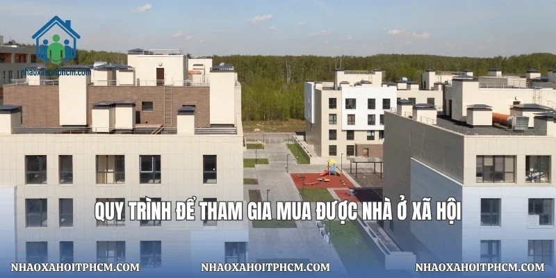 Quy trình để tham gia mua được nhà ở xã hội