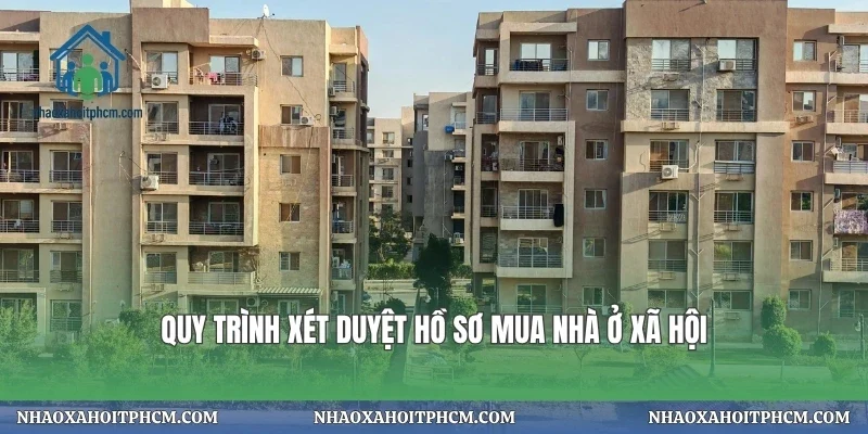 Quy trình xét duyệt hồ sơ mua nhà ở xã hội