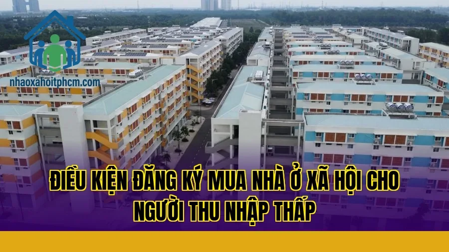 Điều kiện đăng ký mua nhà ở xã hội cho người thu nhập thấp
