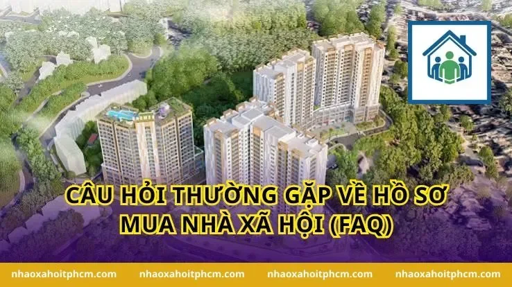 Câu hỏi thường gặp về hồ sơ mua nhà xã hội (FAQ)